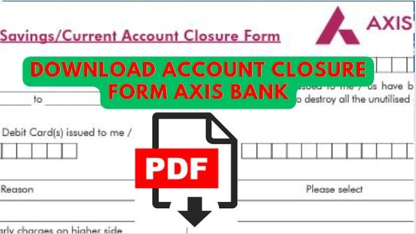 download account closure form axis bank