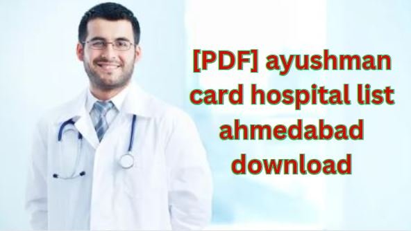 [PDF] ayushman card hospital list ahmedabad download 2023