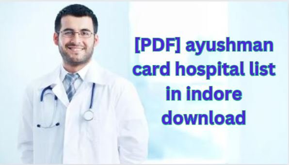 [PDF] ayushman card hospital list in indore download |